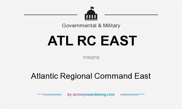 What does ATL RC EAST mean? It stands for Atlantic Regional Command East