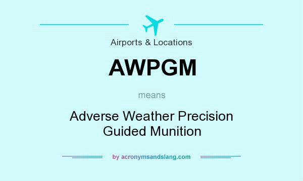 What does AWPGM mean? It stands for Adverse Weather Precision Guided Munition