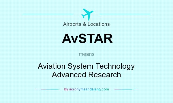 What does AvSTAR mean? It stands for Aviation System Technology Advanced Research