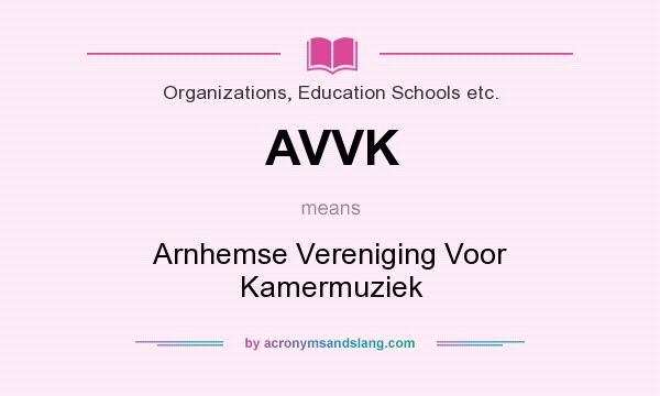 What does AVVK mean? It stands for Arnhemse Vereniging Voor Kamermuziek