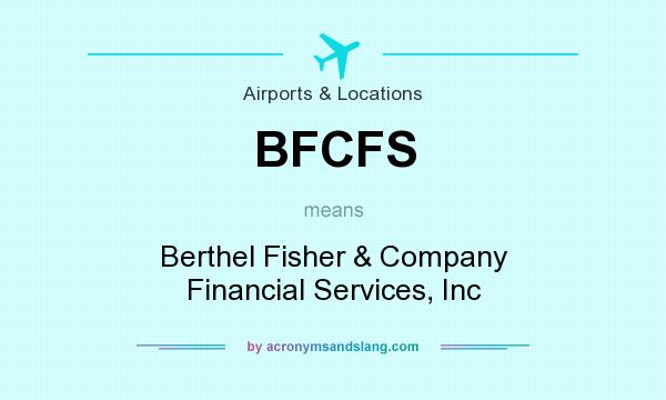 What does BFCFS mean? It stands for Berthel Fisher & Company Financial Services, Inc
