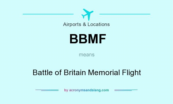 What does BBMF mean? It stands for Battle of Britain Memorial Flight