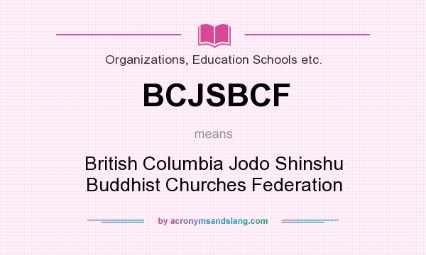What does BCJSBCF mean? It stands for British Columbia Jodo Shinshu Buddhist Churches Federation