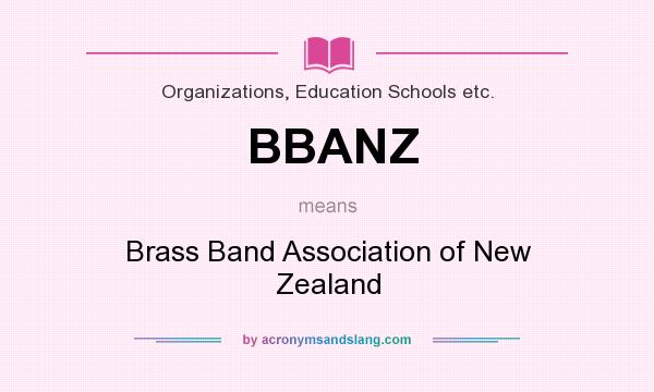 What does BBANZ mean? It stands for Brass Band Association of New Zealand