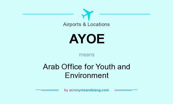 What does AYOE mean? It stands for Arab Office for Youth and Environment