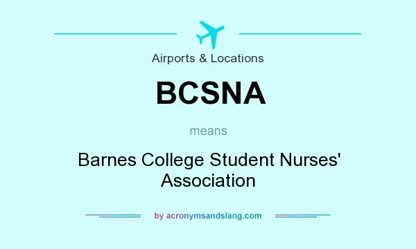 What does BCSNA mean? It stands for Barnes College Student Nurses` Association