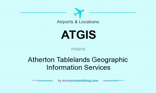 What does ATGIS mean? It stands for Atherton Tablelands Geographic Information Services