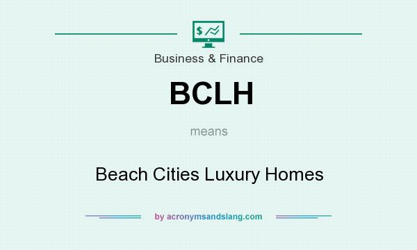 What does BCLH mean? It stands for Beach Cities Luxury Homes