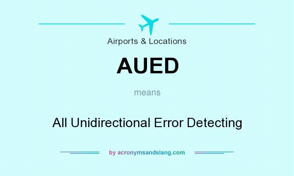 What does AUED mean? It stands for All Unidirectional Error Detecting