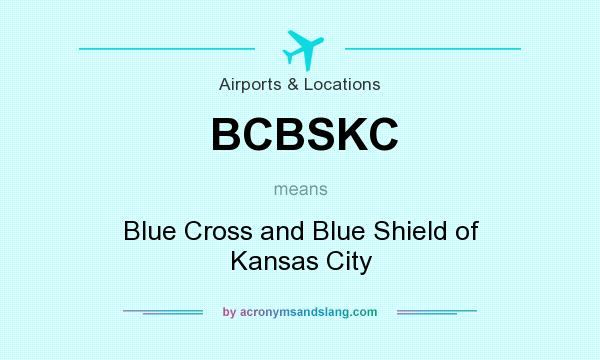 What does BCBSKC mean? It stands for Blue Cross and Blue Shield of Kansas City