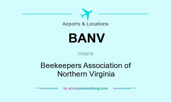 What does BANV mean? It stands for Beekeepers Association of Northern Virginia