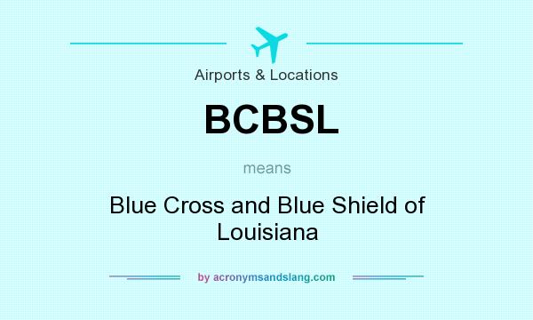 What does BCBSL mean? It stands for Blue Cross and Blue Shield of Louisiana