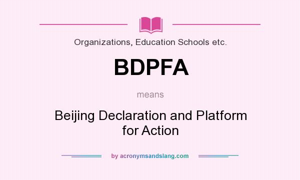 What does BDPFA mean? It stands for Beijing Declaration and Platform for Action