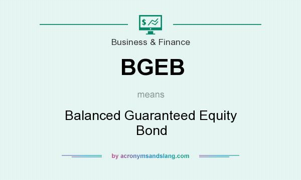What does BGEB mean? It stands for Balanced Guaranteed Equity Bond