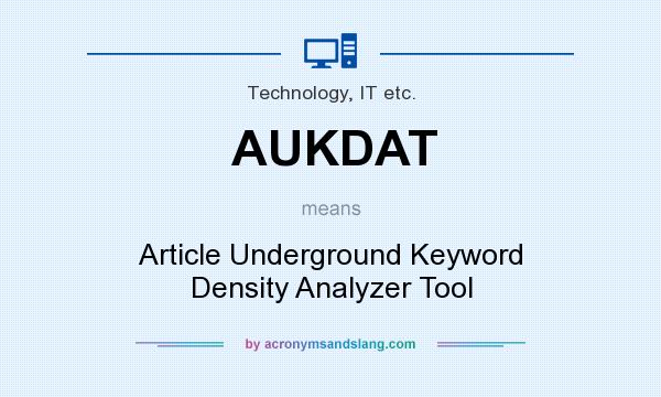 What does AUKDAT mean? It stands for Article Underground Keyword Density Analyzer Tool