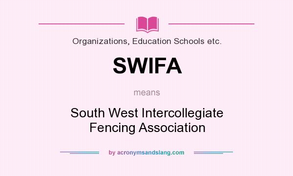 What does SWIFA mean? It stands for South West Intercollegiate Fencing Association