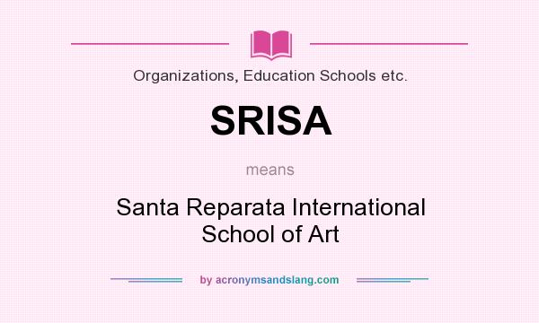 What does SRISA mean? It stands for Santa Reparata International School of Art