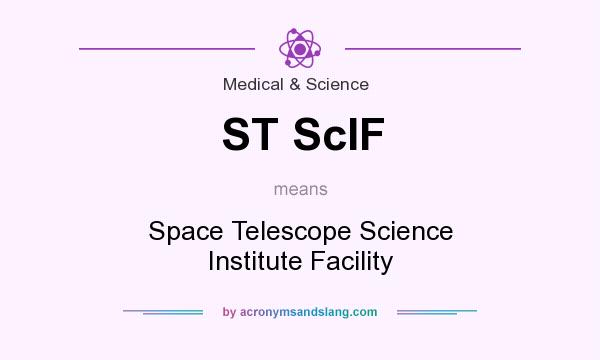 What does ST ScIF mean? It stands for Space Telescope Science Institute Facility