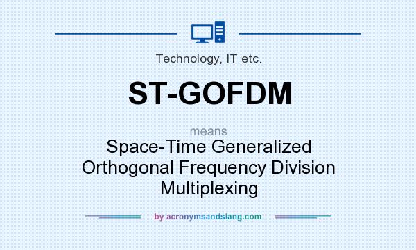 What does ST-GOFDM mean? It stands for Space-Time Generalized Orthogonal Frequency Division Multiplexing