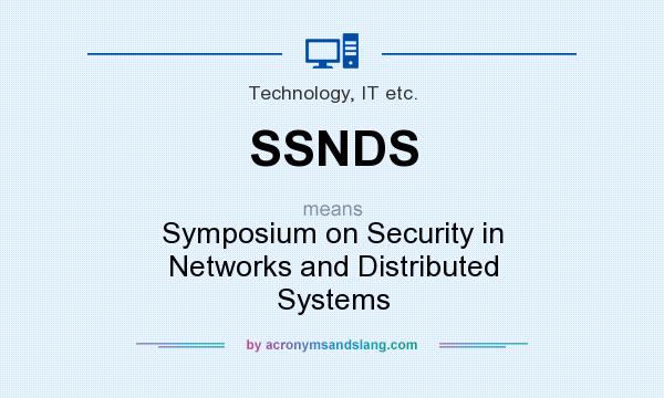 What does SSNDS mean? It stands for Symposium on Security in Networks and Distributed Systems