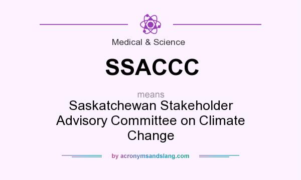What does SSACCC mean? It stands for Saskatchewan Stakeholder Advisory Committee on Climate Change