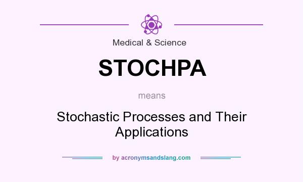 What does STOCHPA mean? It stands for Stochastic Processes and Their Applications