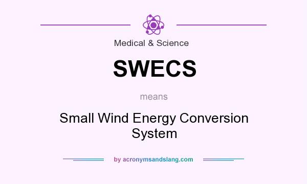 What does SWECS mean? It stands for Small Wind Energy Conversion System