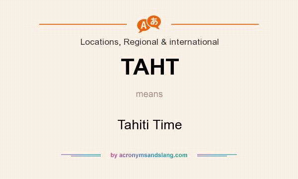 What does TAHT mean? It stands for Tahiti Time