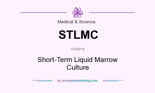 What does STLMC mean? It stands for Short-Term Liquid Marrow Culture