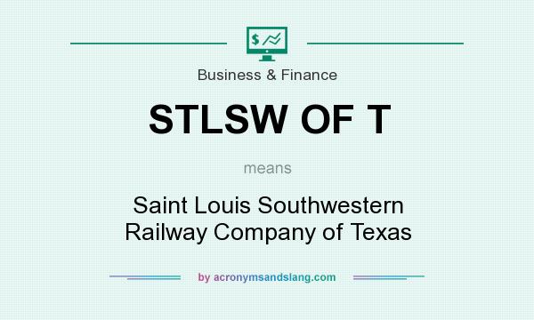 What does STLSW OF T mean? It stands for Saint Louis Southwestern Railway Company of Texas
