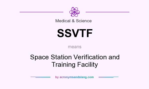 What does SSVTF mean? It stands for Space Station Verification and Training Facility