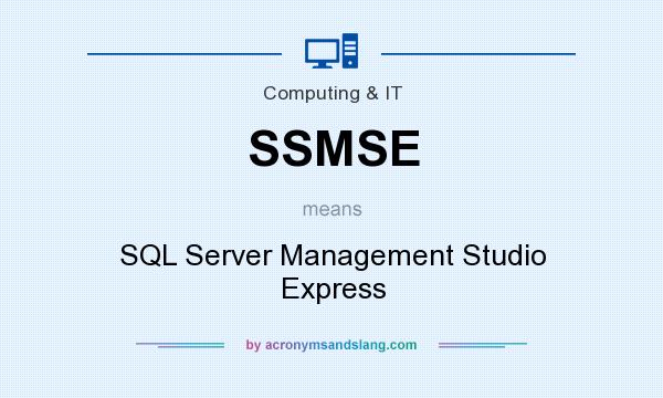 What does SSMSE mean? It stands for SQL Server Management Studio Express
