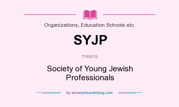 What does SYJP mean? It stands for Society of Young Jewish Professionals