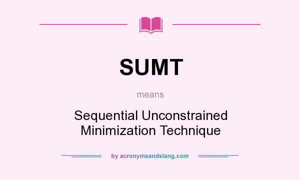 What does SUMT mean? It stands for Sequential Unconstrained Minimization Technique