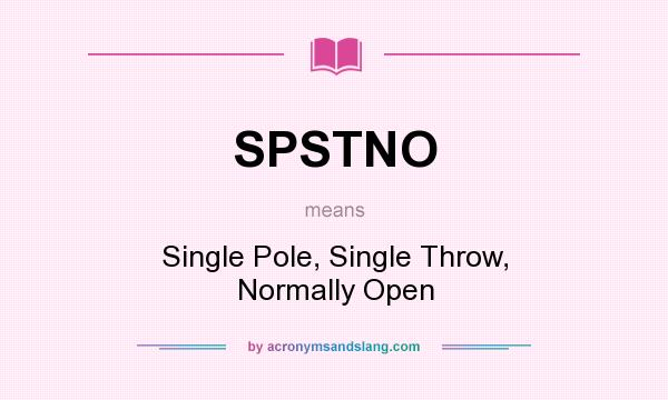 What does SPSTNO mean? It stands for Single Pole, Single Throw, Normally Open