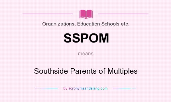 What does SSPOM mean? It stands for Southside Parents of Multiples