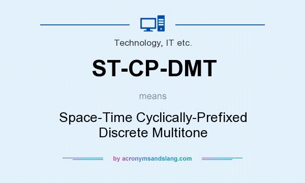 What does ST-CP-DMT mean? It stands for Space-Time Cyclically-Prefixed Discrete Multitone