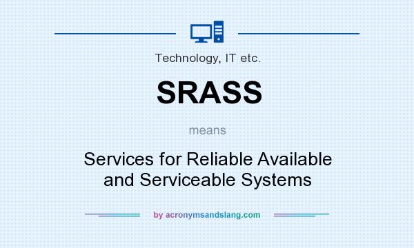 What does SRASS mean? It stands for Services for Reliable Available and Serviceable Systems