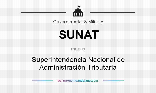 What does SUNAT mean? It stands for Superintendencia Nacional de Administración Tributaria