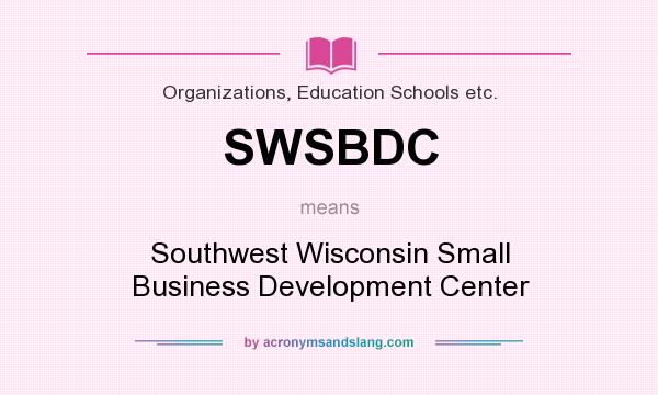 What does SWSBDC mean? It stands for Southwest Wisconsin Small Business Development Center