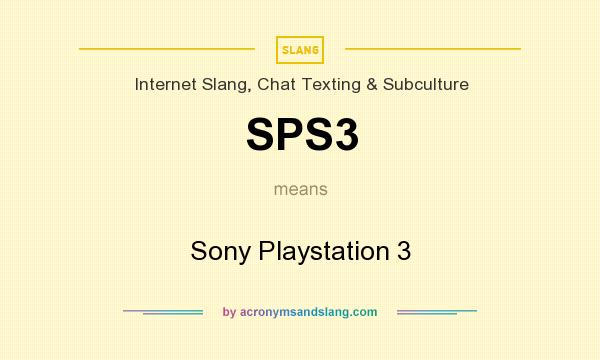What does SPS3 mean? It stands for Sony Playstation 3