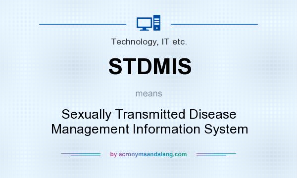 What does STDMIS mean? It stands for Sexually Transmitted Disease Management Information System