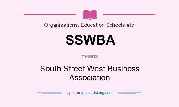 What does SSWBA mean? It stands for South Street West Business Association