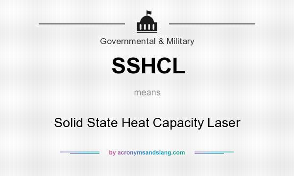 What does SSHCL mean? It stands for Solid State Heat Capacity Laser