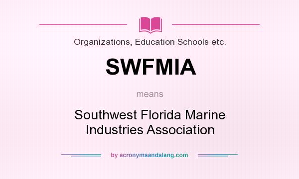 What does SWFMIA mean? It stands for Southwest Florida Marine Industries Association