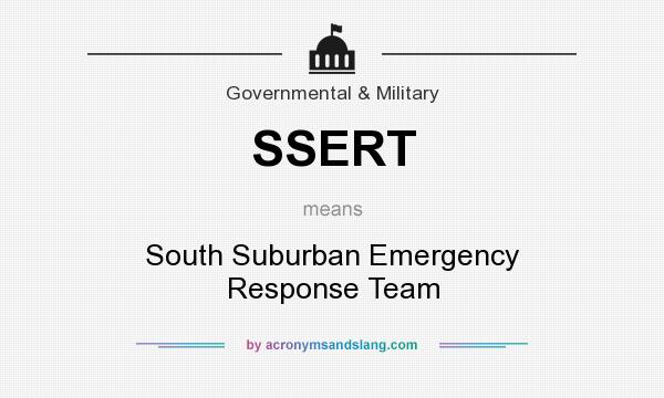 What does SSERT mean? It stands for South Suburban Emergency Response Team