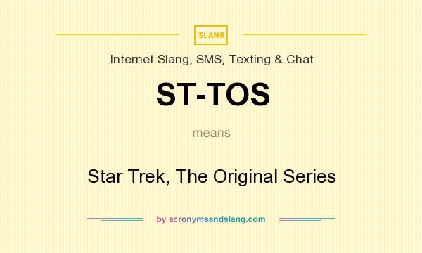 What does ST-TOS mean? It stands for Star Trek, The Original Series