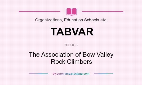 What does TABVAR mean? It stands for The Association of Bow Valley Rock Climbers