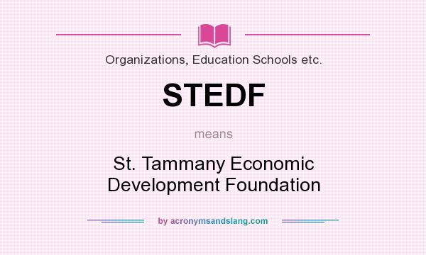 What does STEDF mean? It stands for St. Tammany Economic Development Foundation