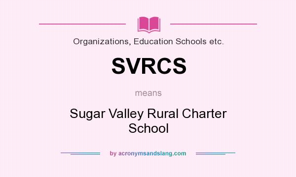 What does SVRCS mean? It stands for Sugar Valley Rural Charter School